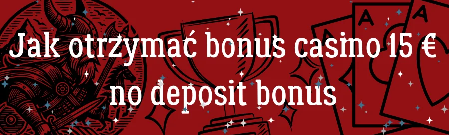 jak-otrzymac-bonus-casino-15-euro-no-deposit-bonus